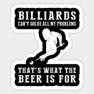 "Billiards Can't Solve All My Problems, That's What the Beer's For!" Sticker